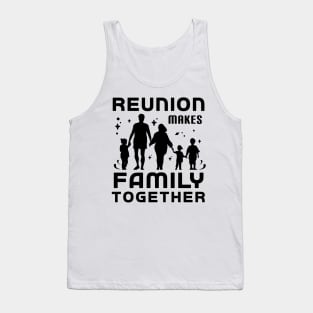 Reunion Makes Family Together Summer Vacation Gift Tank Top